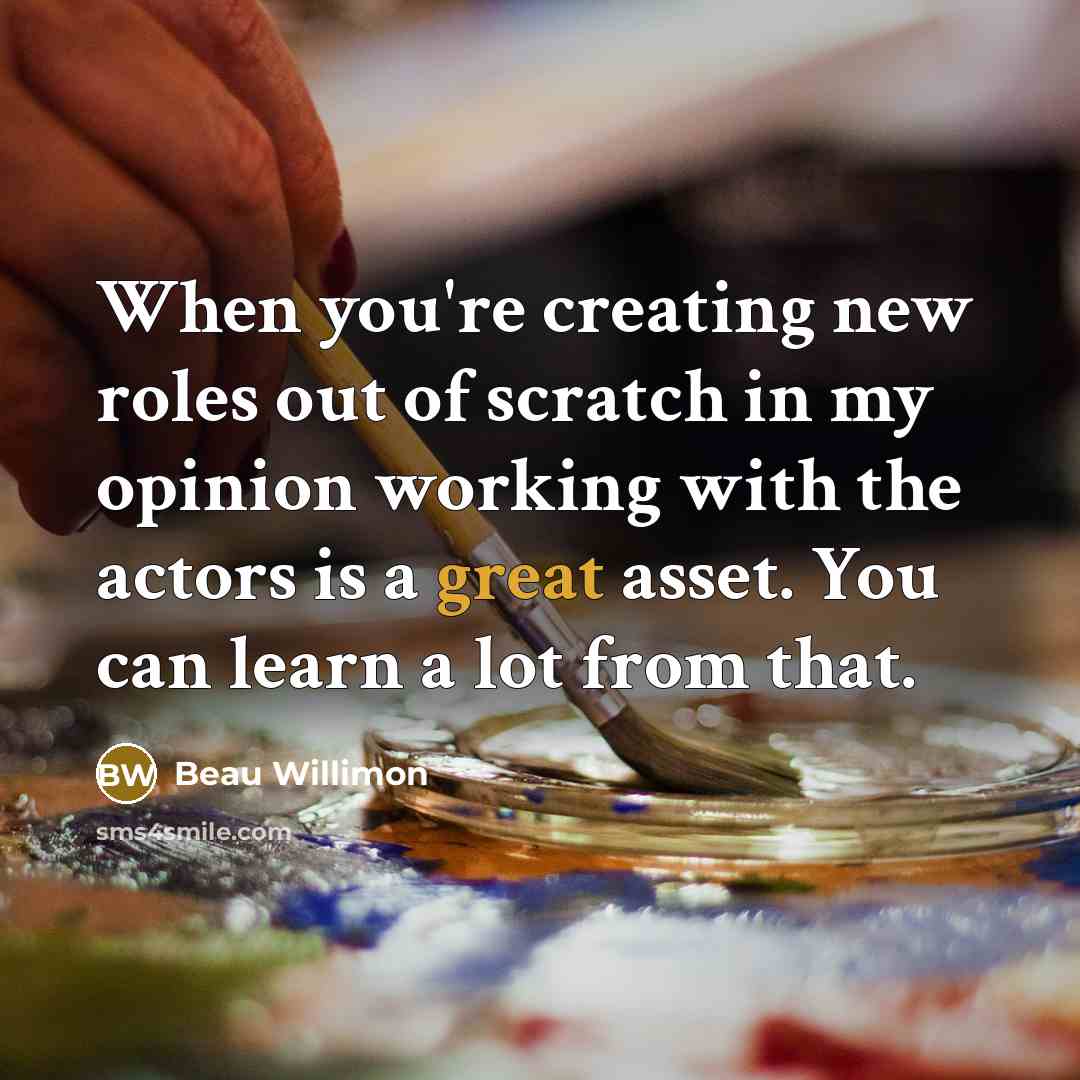 “When you're creating new roles out of scratch in my…” quote by Beau Willimon