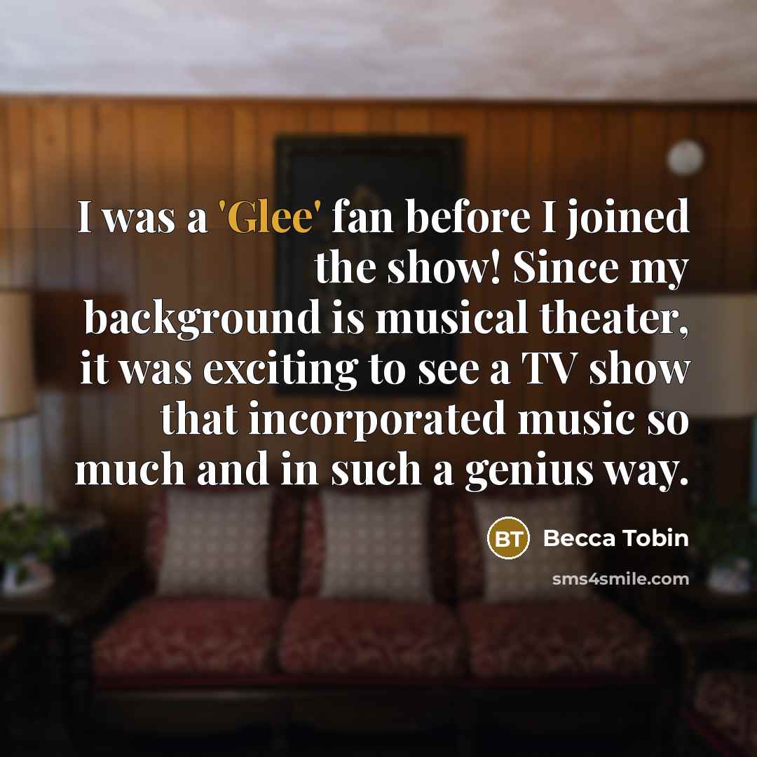 “I was a 'Glee' fan before I joined the show!…” quote by Becca Tobin