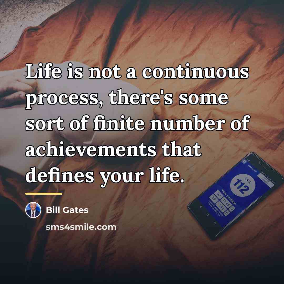 “Life is not a continuous process, there's some sort of…” quote by Bill Gates