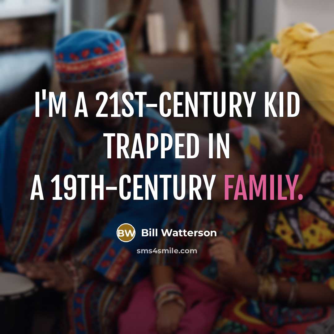 “I'm a 21st-century kid trapped in a 19th-century family.…” quote by Bill Watterson