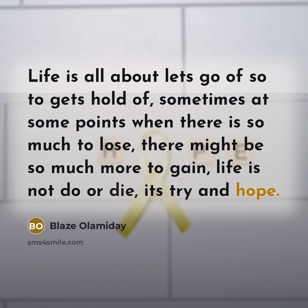 “Life is all about lets go of so to gets…” quote by Blaze Olamiday