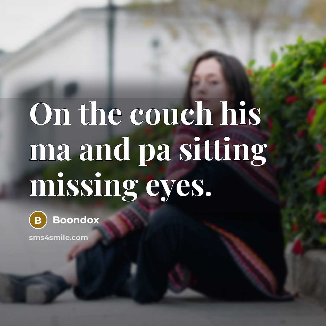 “On the couch his ma and pa sitting missing eyes.…” quote by Boondox