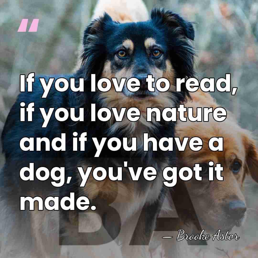 If you love to read, if you love nature and if you&hellip; - Brooke Astor