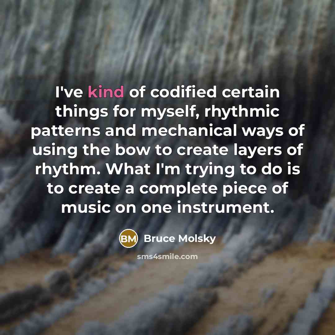 “I've kind of codified certain things for myself, rhythmic patterns…” quote by Bruce Molsky