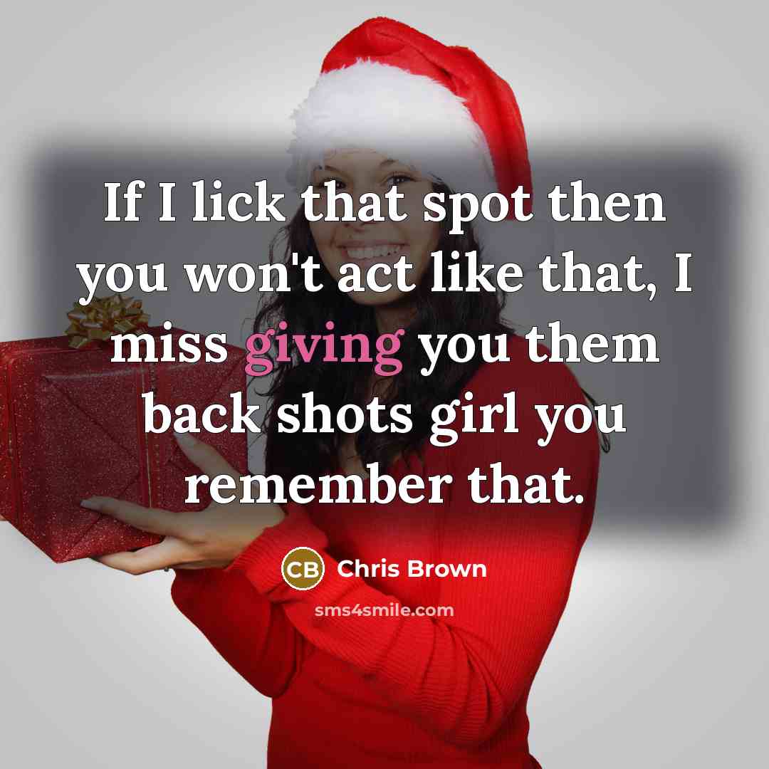 “If I lick that spot then you won't act like…” quote by Chris Brown