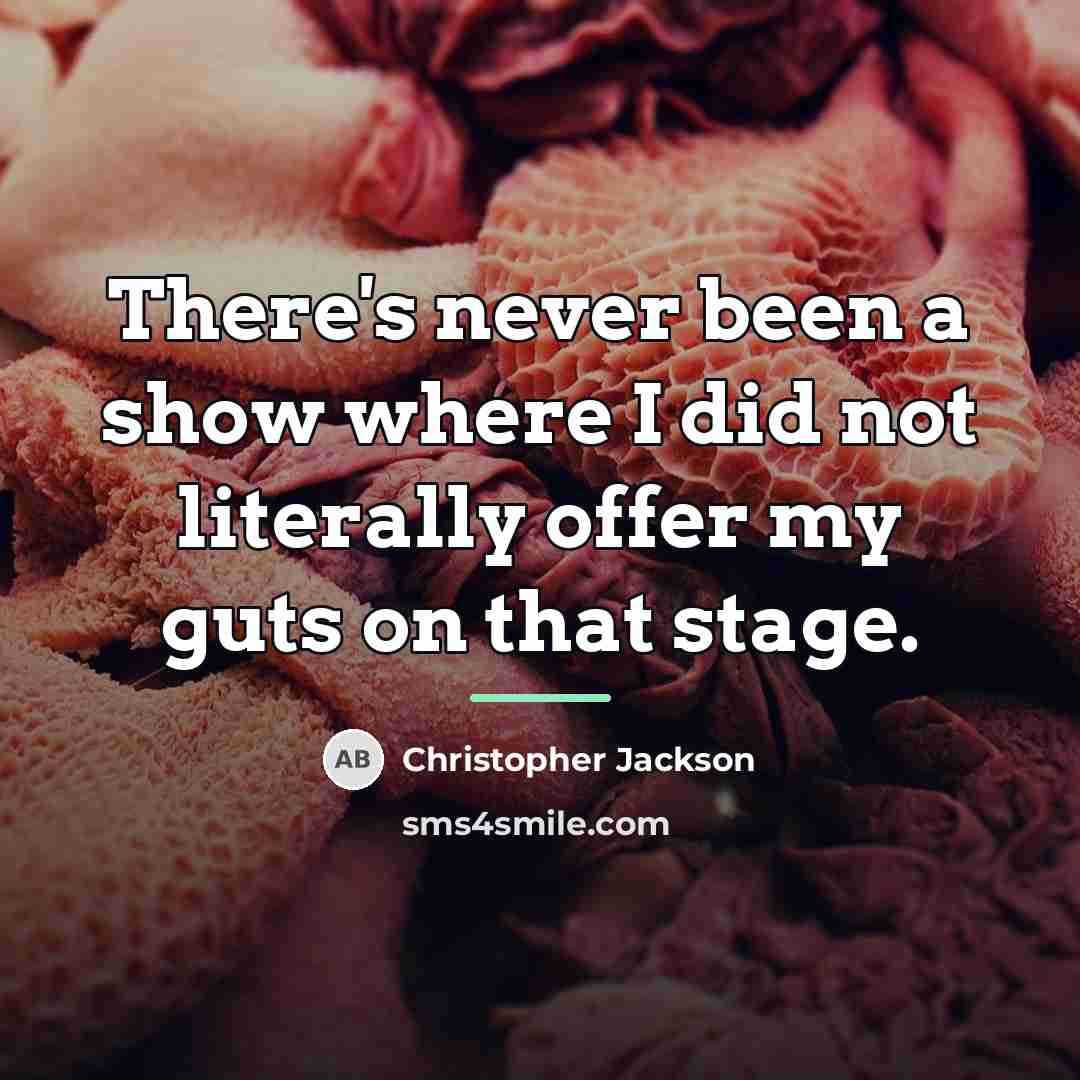 “There's never been a show where I did not literally…” quote by Christopher Jackson
