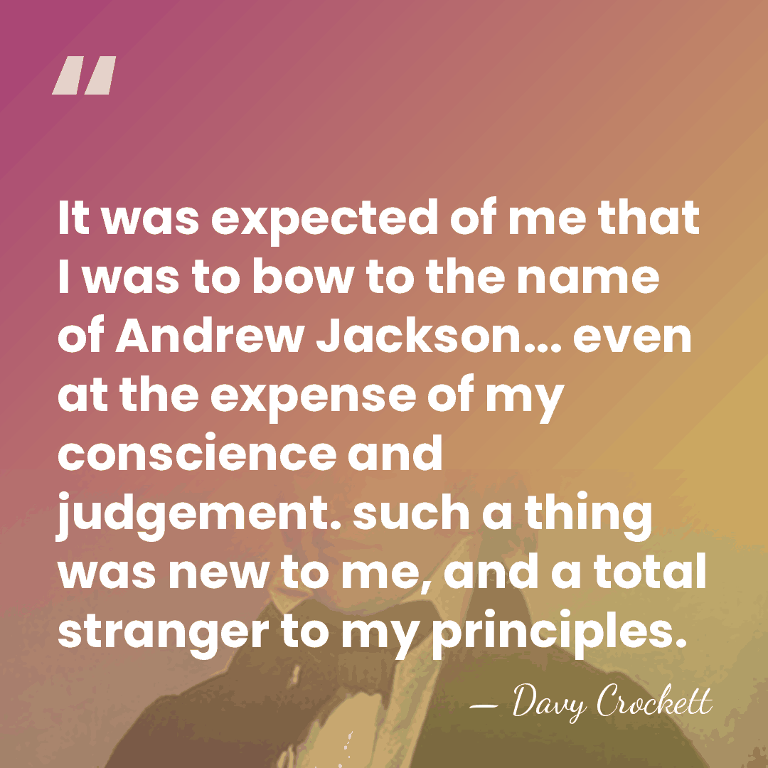 It was expected of me that I was to bow to the&hellip; - Davy Crockett