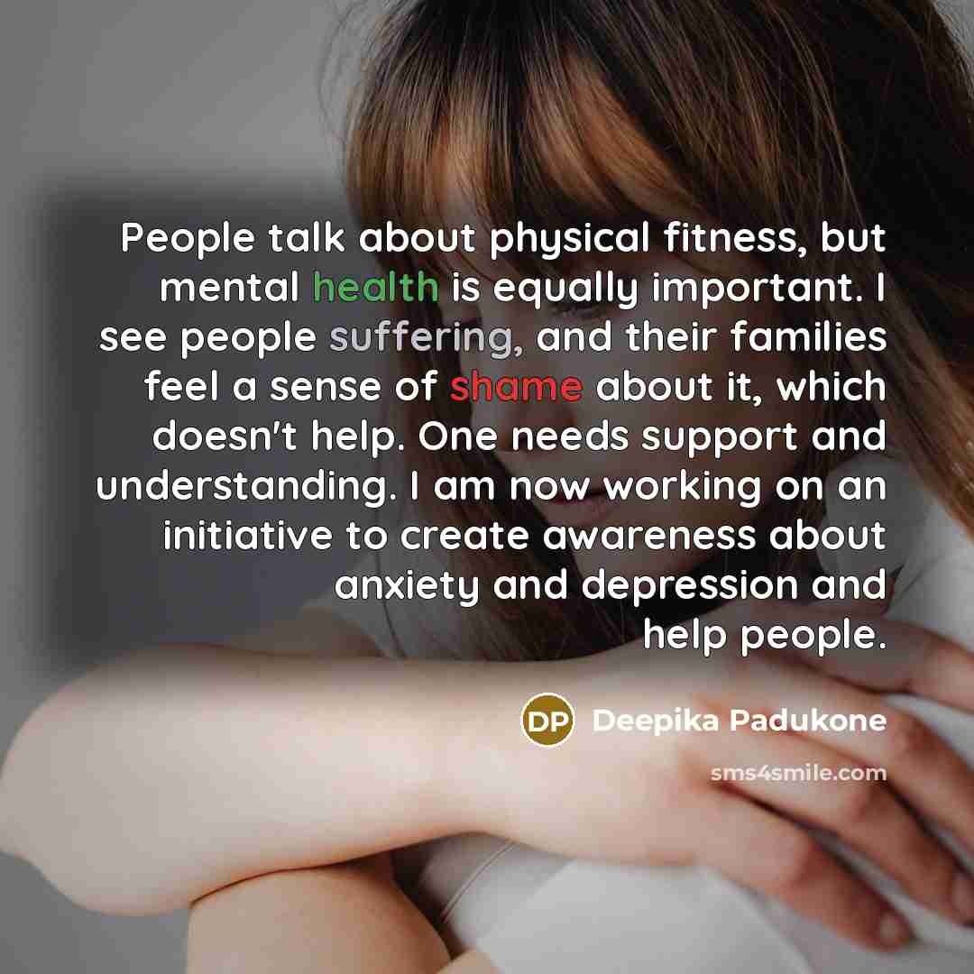 “People talk about physical fitness, but mental health is equally…” quote by Deepika Padukone