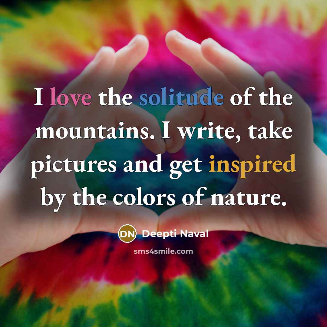 “I love the solitude of the mountains. I write, take…” quote by Deepti Naval
