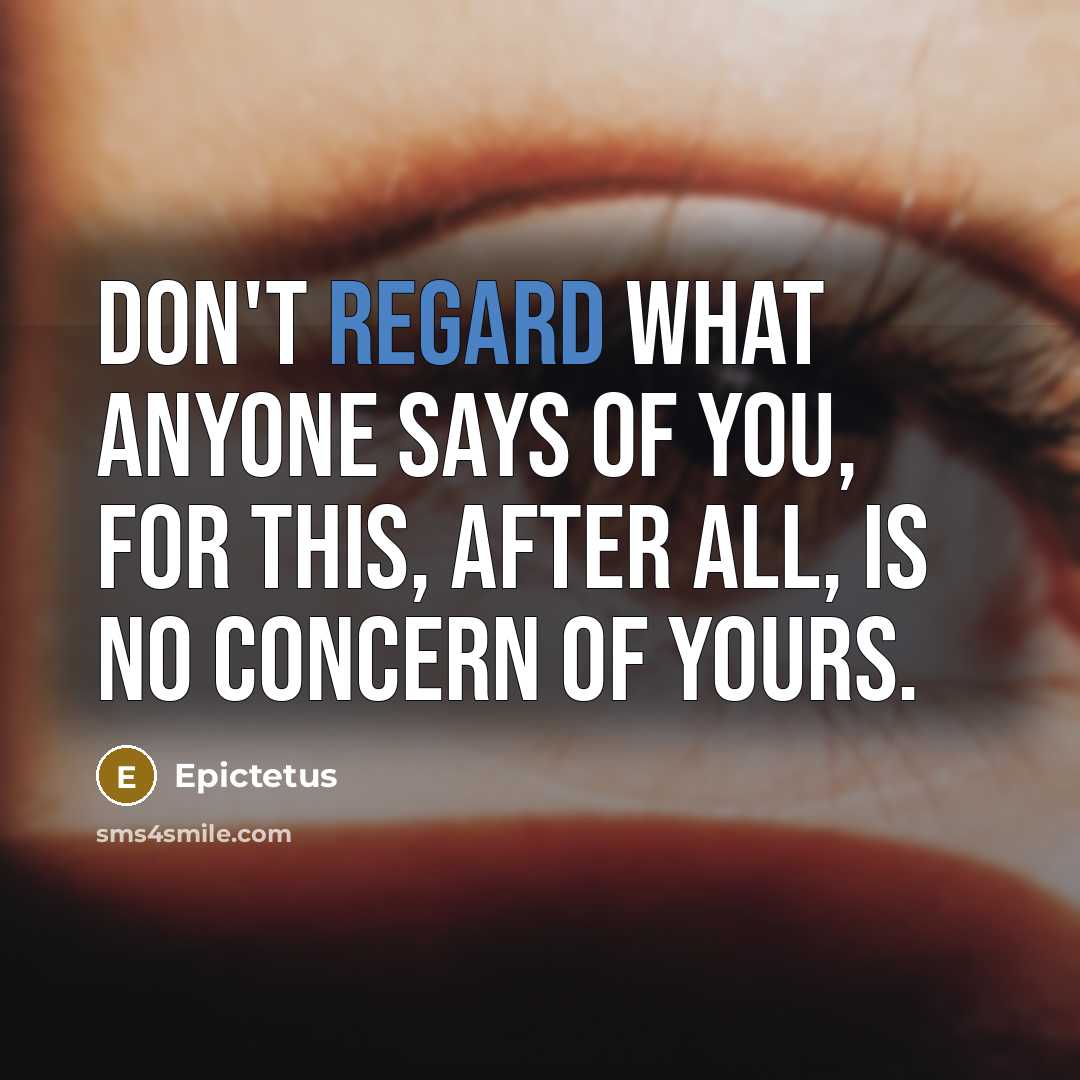 “Don't regard what anyone says of you, for this, after…” quote by Epictetus
