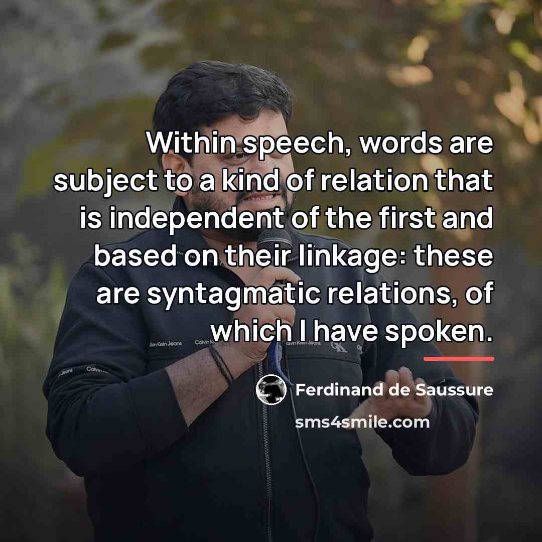 “Within speech, words are subject to a kind of relation…” quote by Ferdinand de Saussure