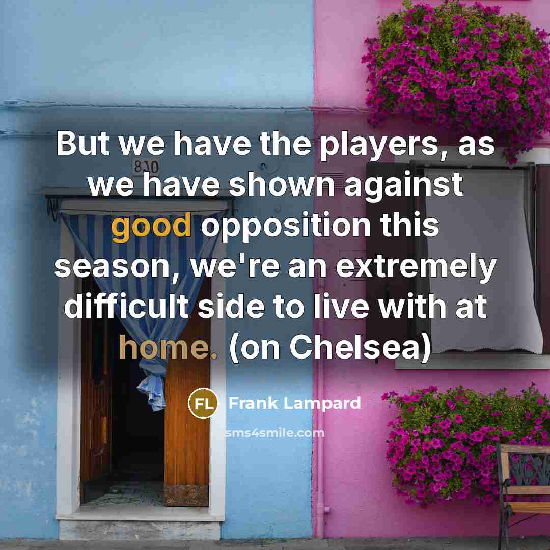 “But we have the players, as we have shown against…” quote by Frank Lampard