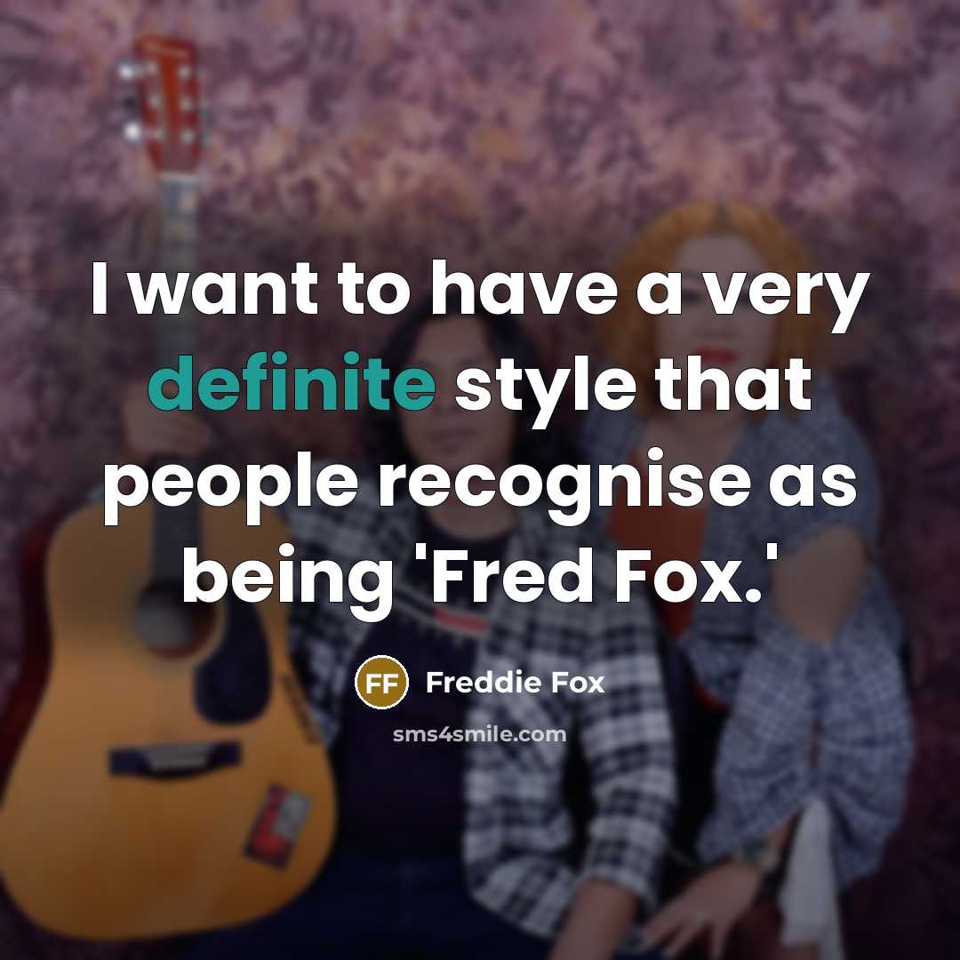 “I want to have a very definite style that people…” quote by Freddie Fox