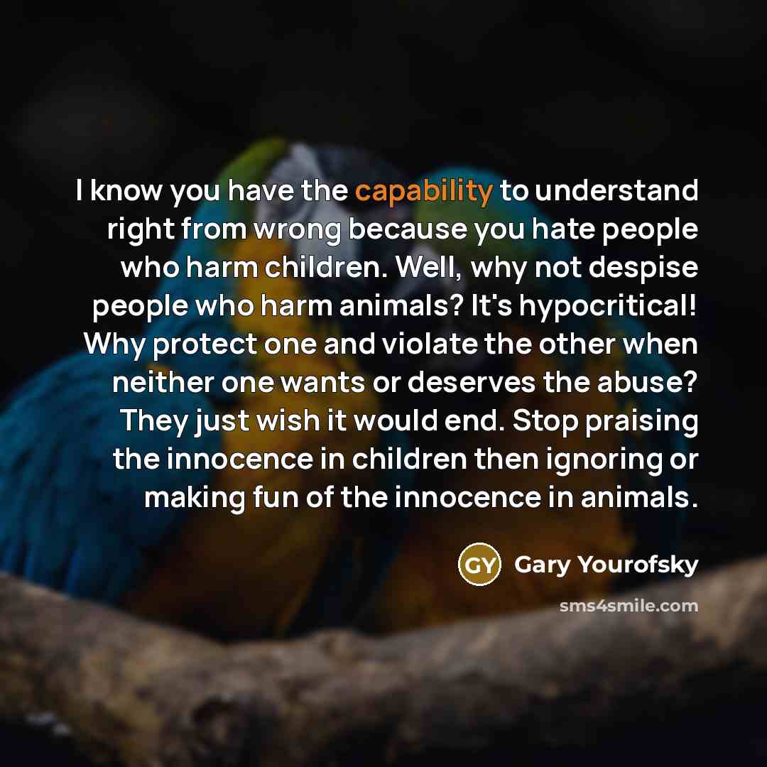 “I know you have the capability to understand right from…” quote by Gary Yourofsky