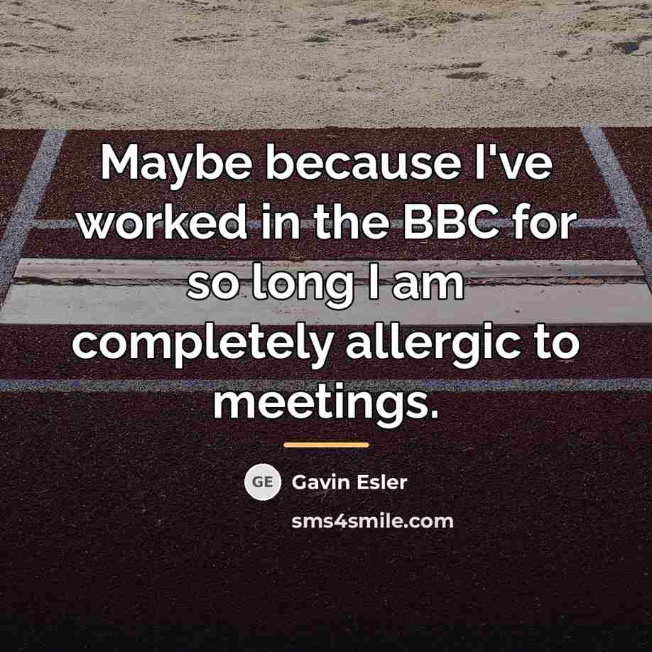 “Maybe because I've worked in the BBC for so long…” quote by Gavin Esler