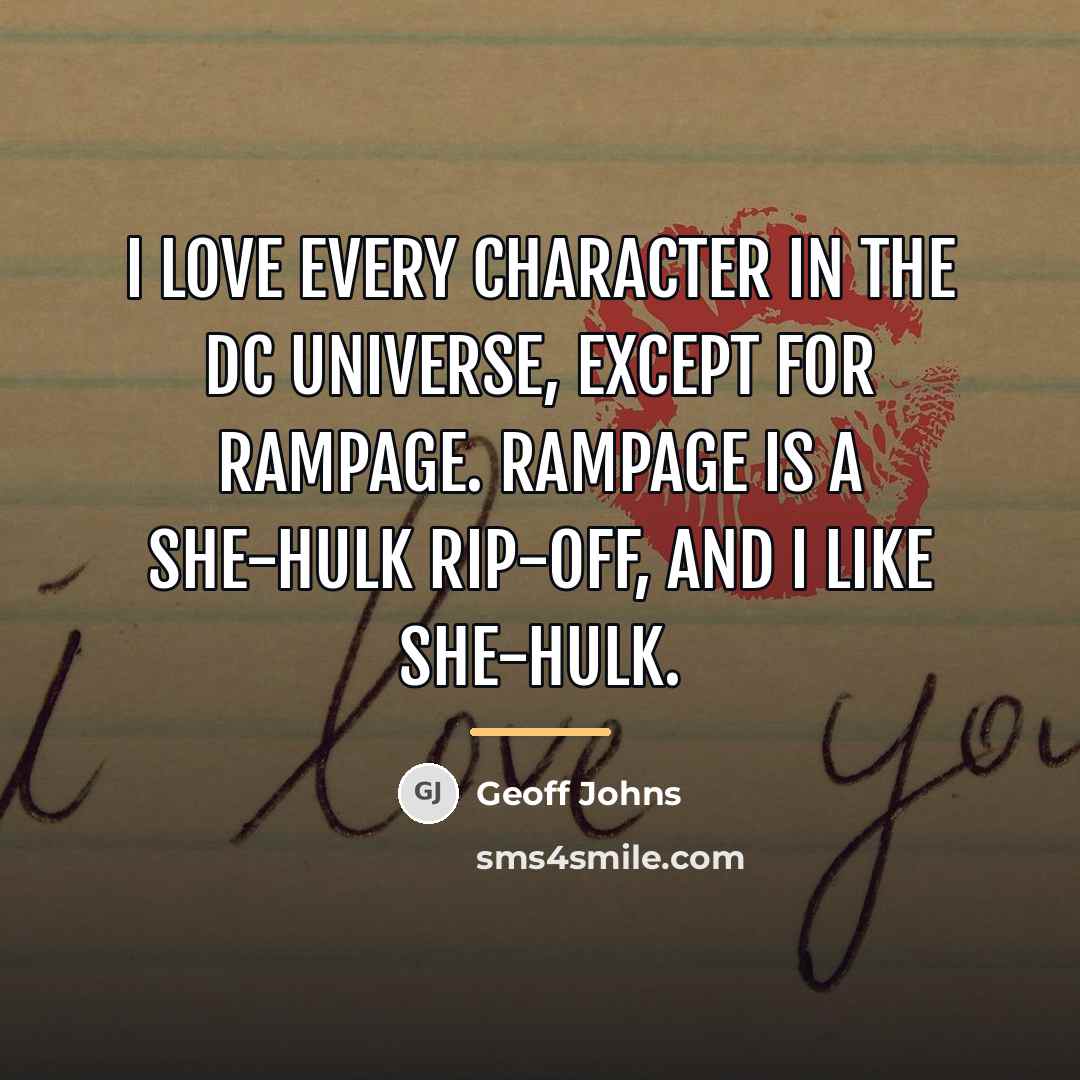 “I love every character in the DC universe, except for…” quote by Geoff Johns