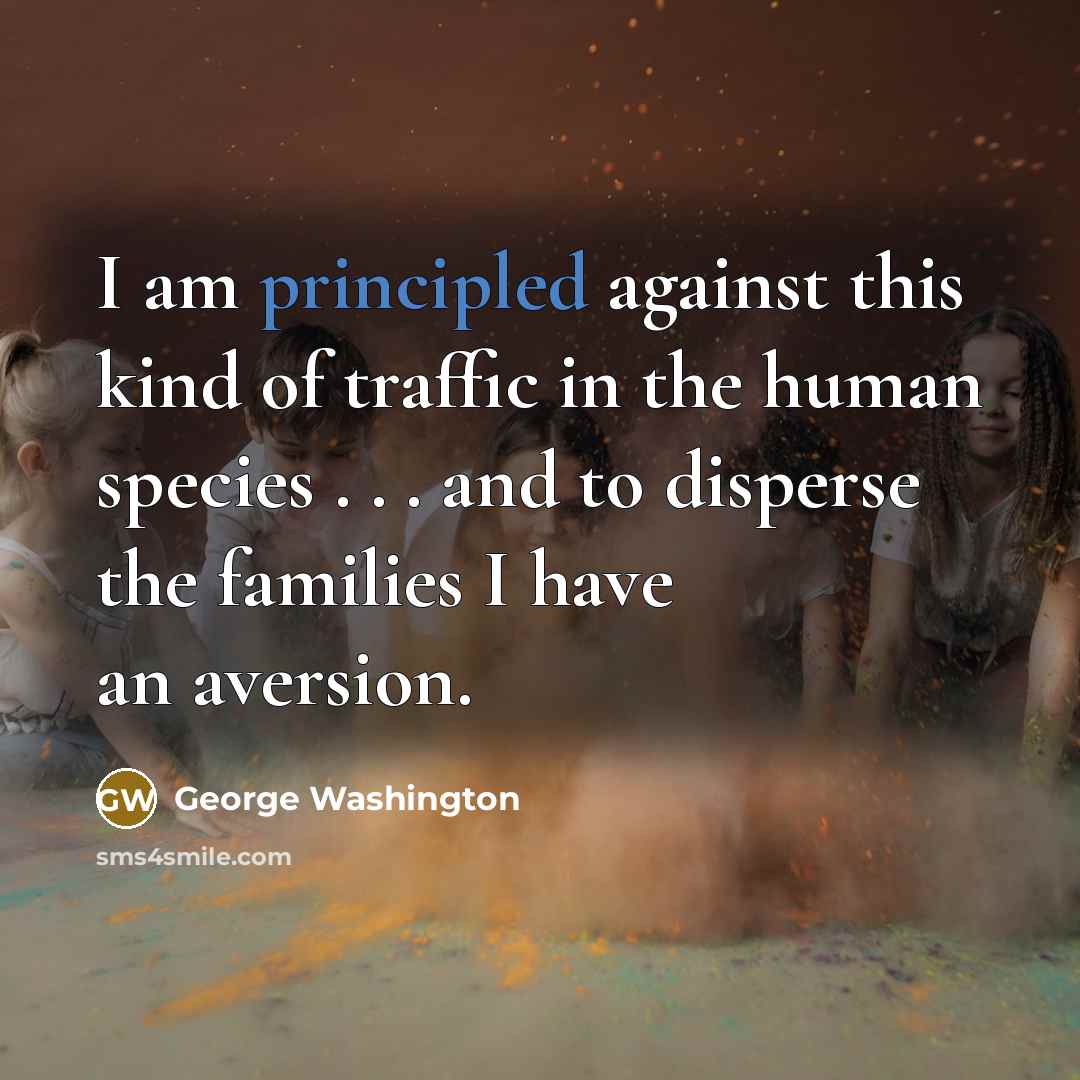 “I am principled against this kind of traffic in the…” quote by George Washington