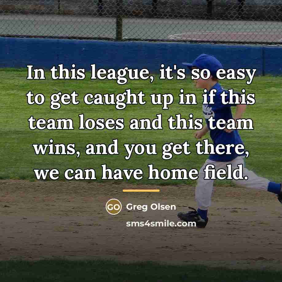 “In this league, it's so easy to get caught up…” quote by Greg Olsen