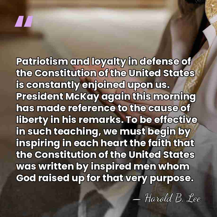 Patriotism and loyalty in defense of the Constitution of the United States&hellip; - Harold B. Lee