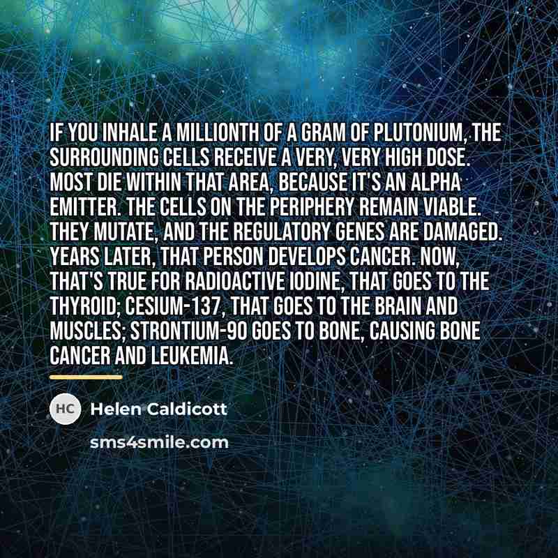 “If you inhale a millionth of a gram of plutonium,…” quote by Helen Caldicott