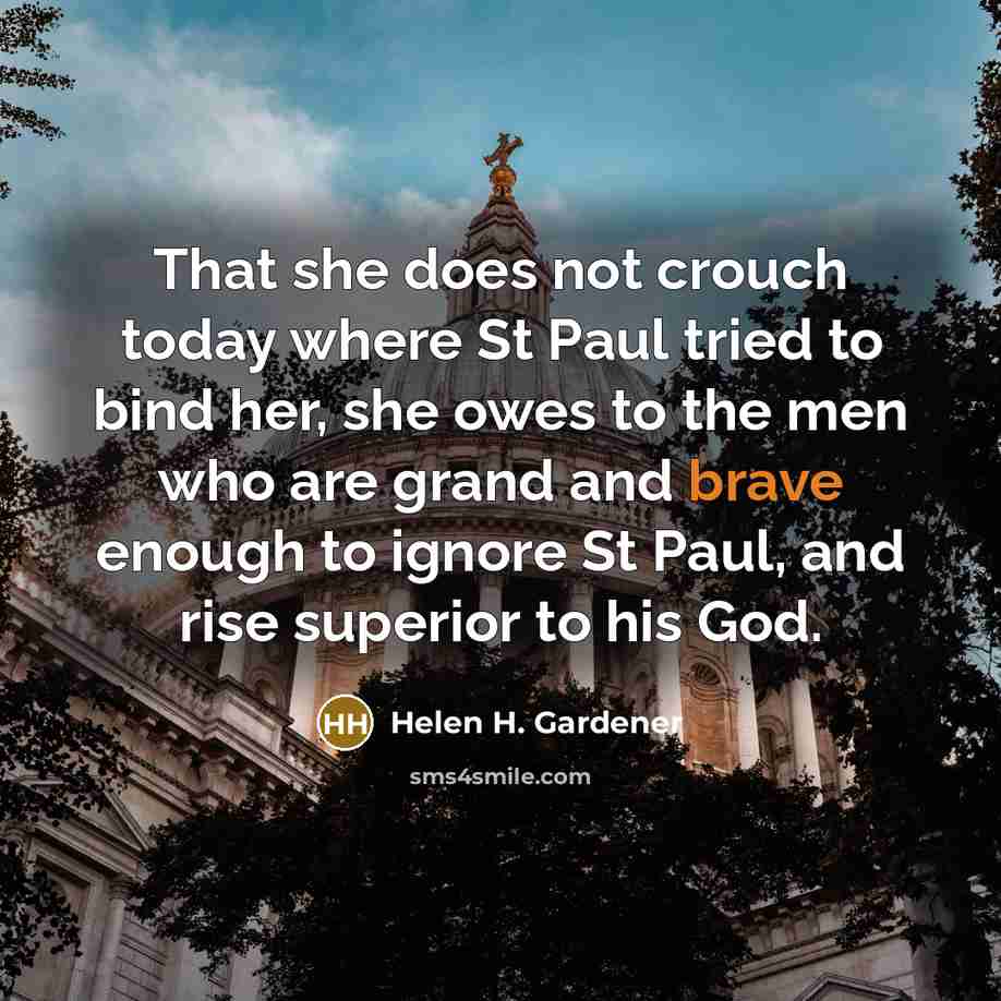 “That she does not crouch today where St Paul tried…” quote by Helen H. Gardener