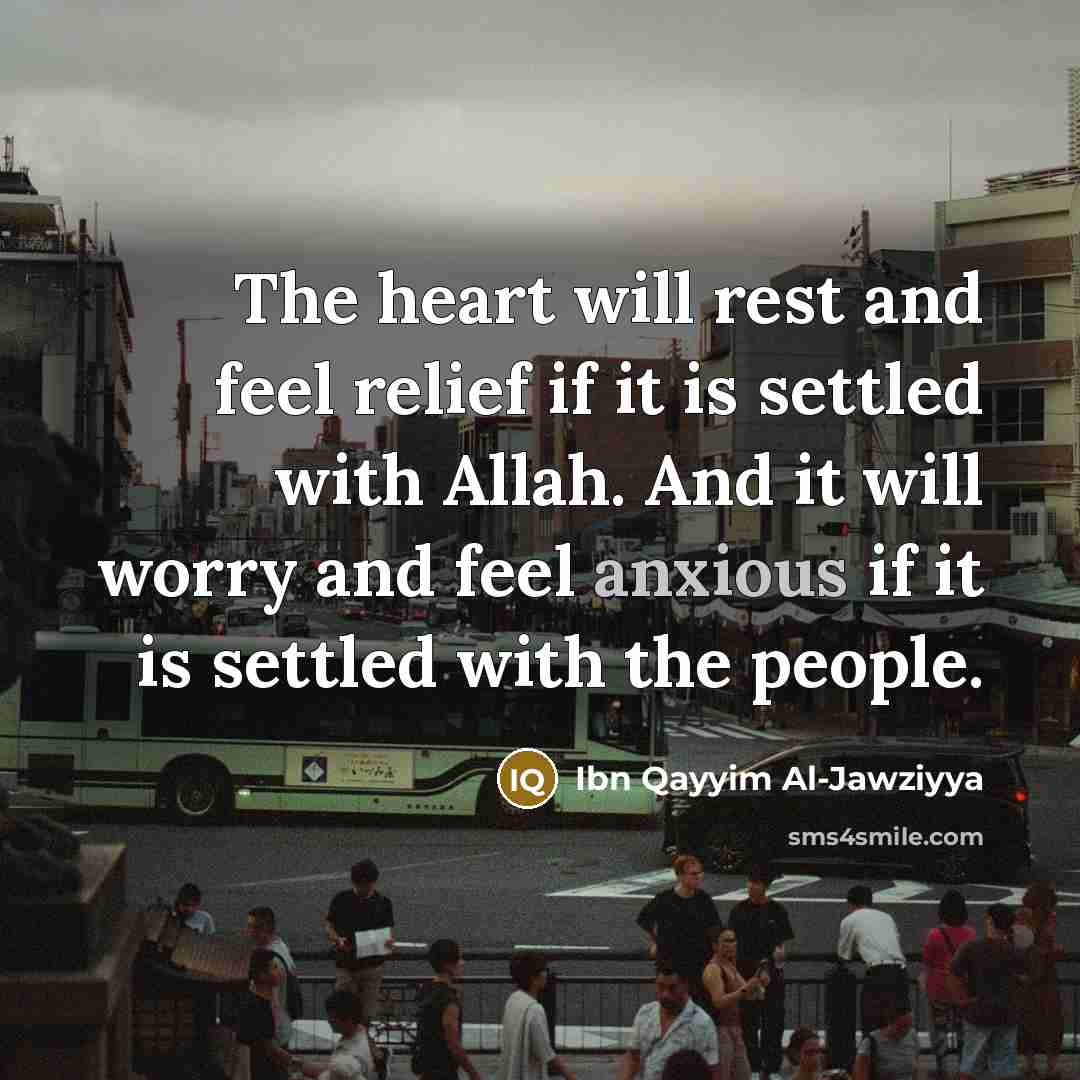 “The heart will rest and feel relief if it is…” quote by Ibn Qayyim Al-Jawziyya