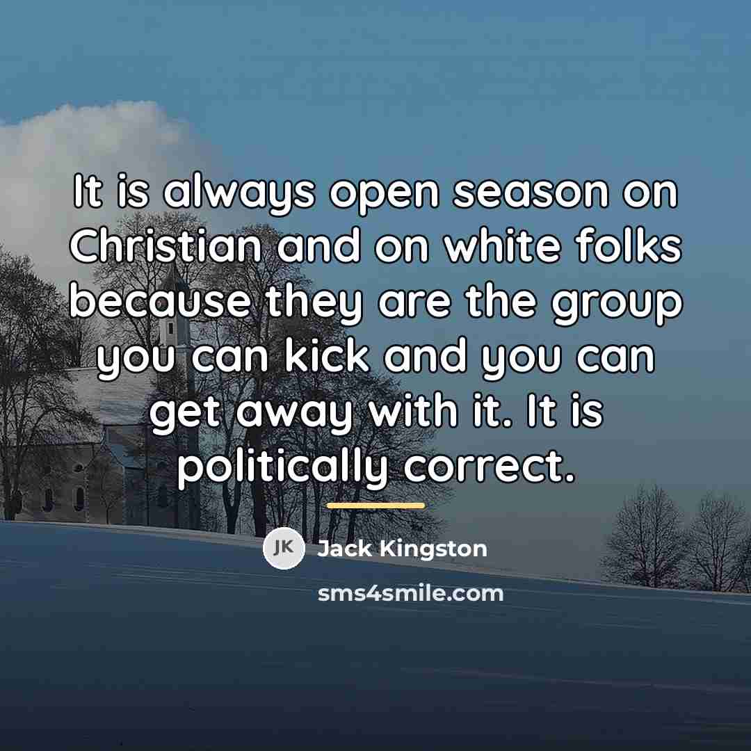 “It is always open season on Christian and on white…” quote by Jack Kingston