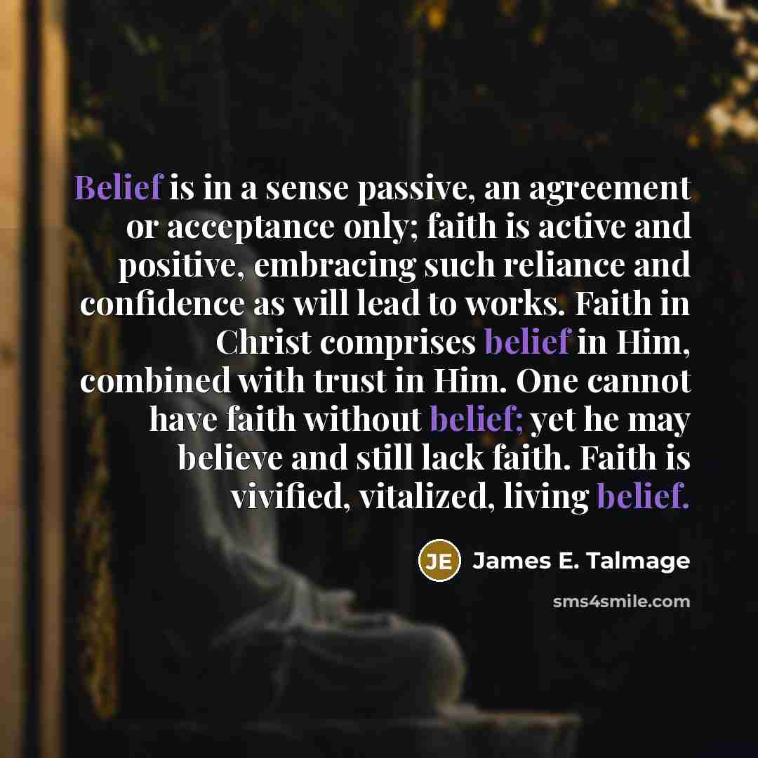 “Belief is in a sense passive, an agreement or acceptance…” quote by James E. Talmage