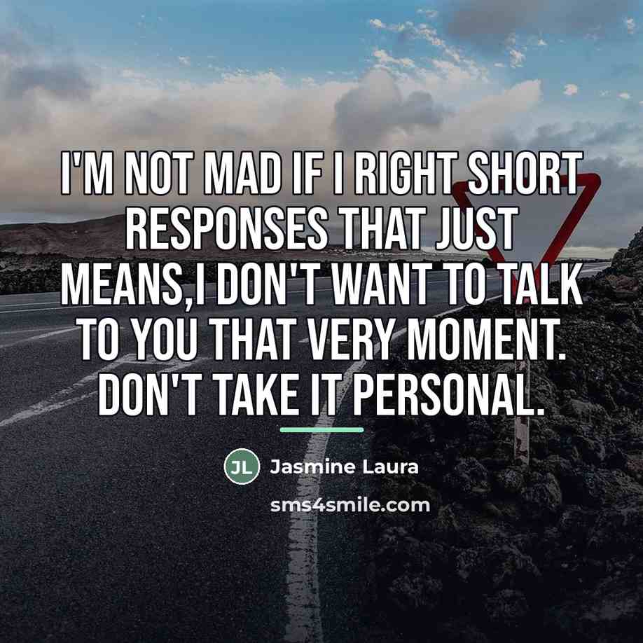 “I'm not mad if I right short responses that just…” quote by Jasmine Laura