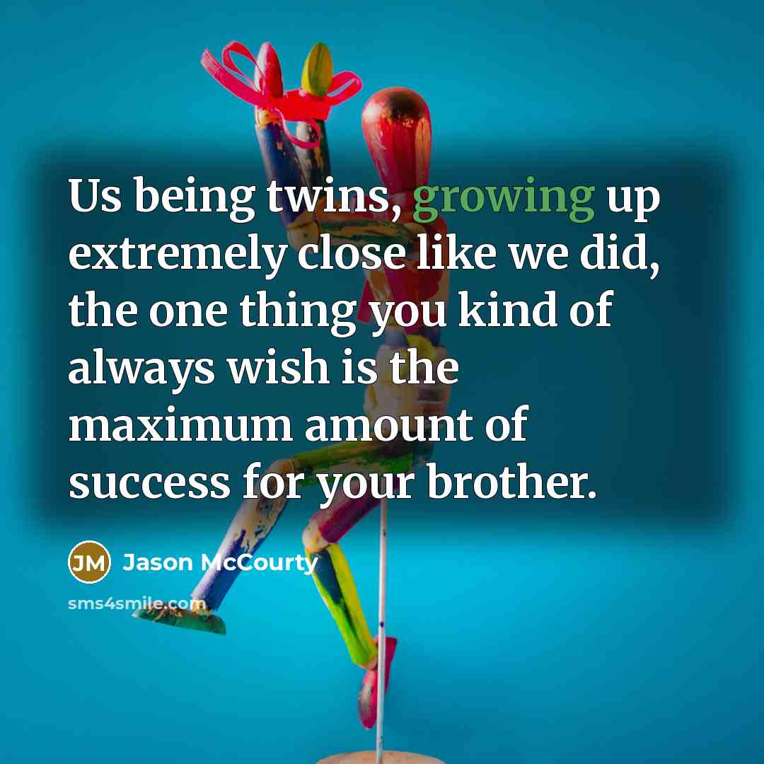 “Us being twins, growing up extremely close like we did,…” quote by Jason McCourty