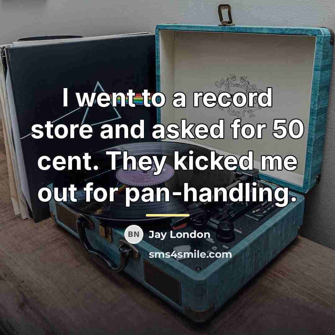 “I went to a record store and asked for 50…” quote by Jay London