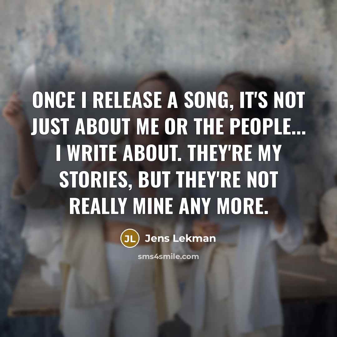 “Once I release a song, it's not just about me…” quote by Jens Lekman