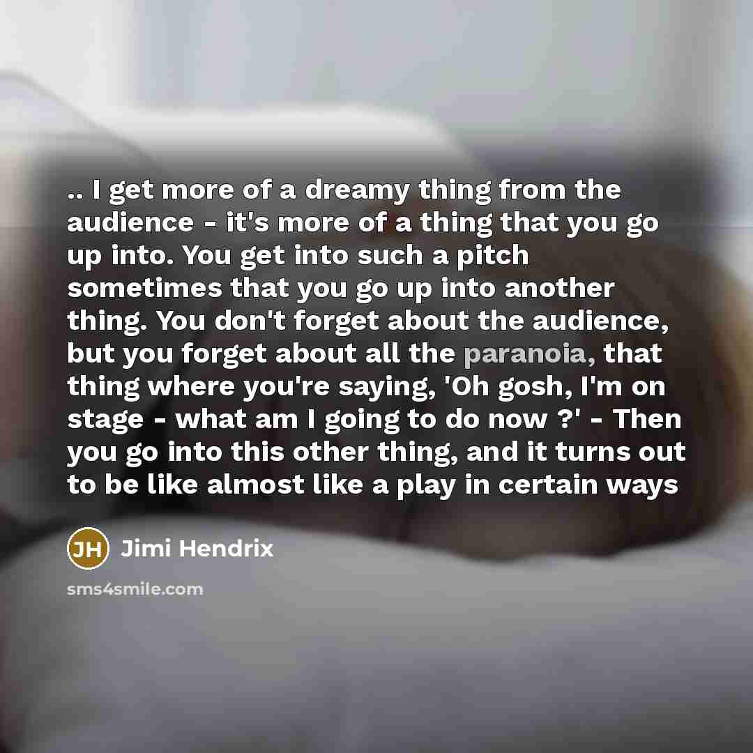 “.. I get more of a dreamy thing from the…” quote by Jimi Hendrix