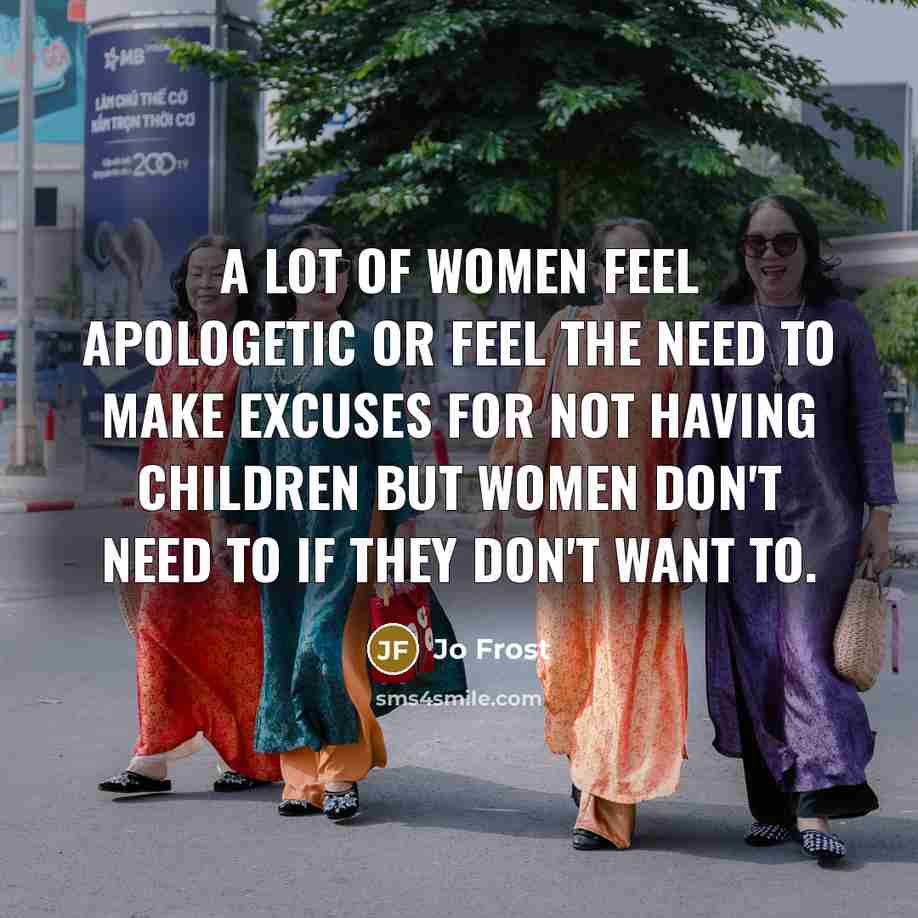 “A lot of women feel apologetic or feel the need…” quote by Jo Frost