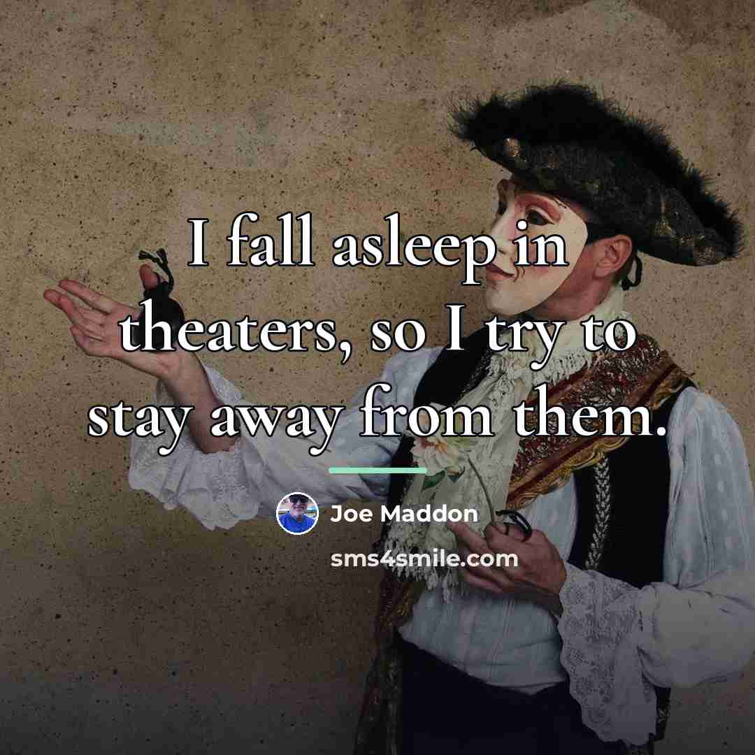 “I fall asleep in theaters, so I try to stay…” quote by Joe Maddon
