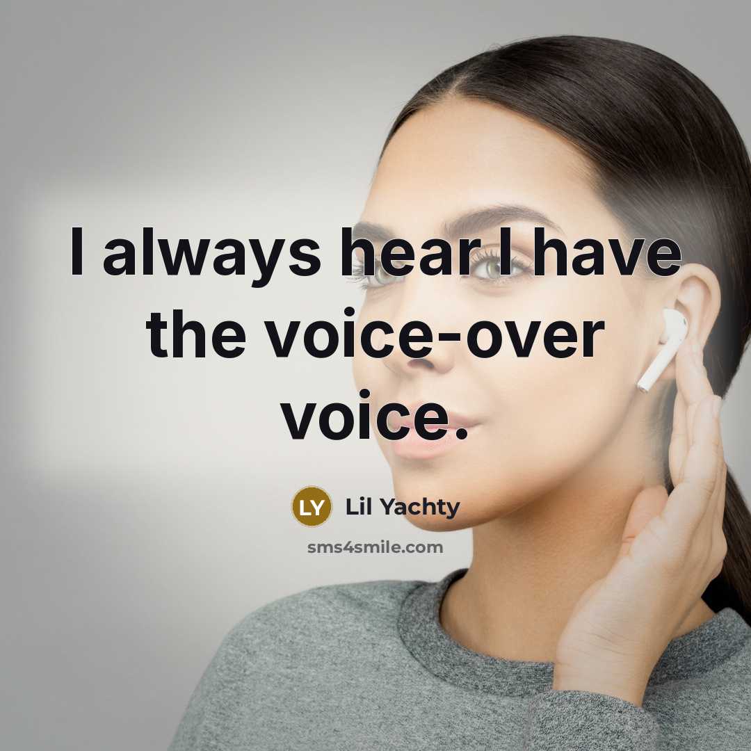 “I always hear I have the voice-over voice.…” quote by Lil Yachty