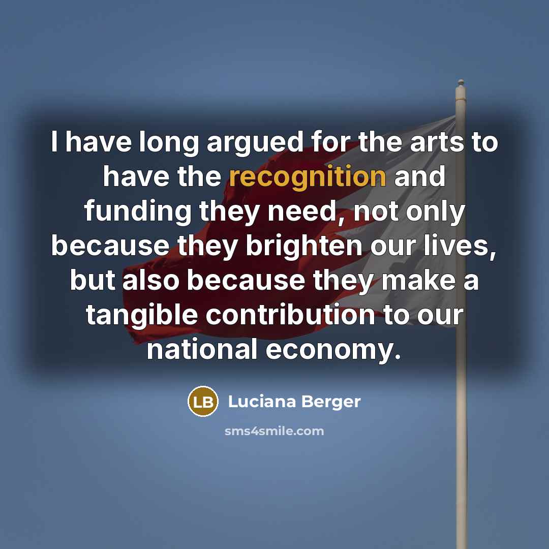 “I have long argued for the arts to have the…” quote by Luciana Berger