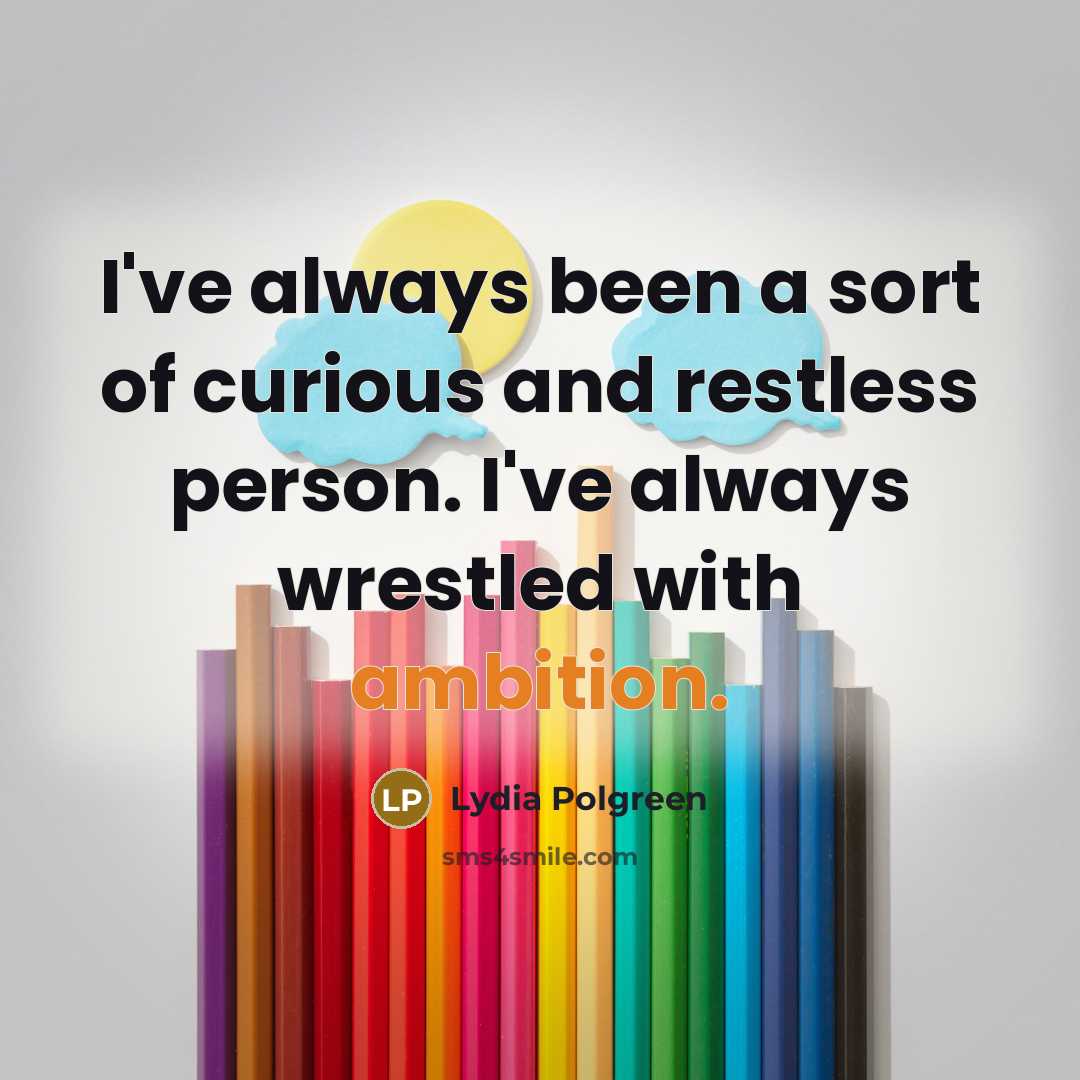 “I've always been a sort of curious and restless person.…” quote by Lydia Polgreen
