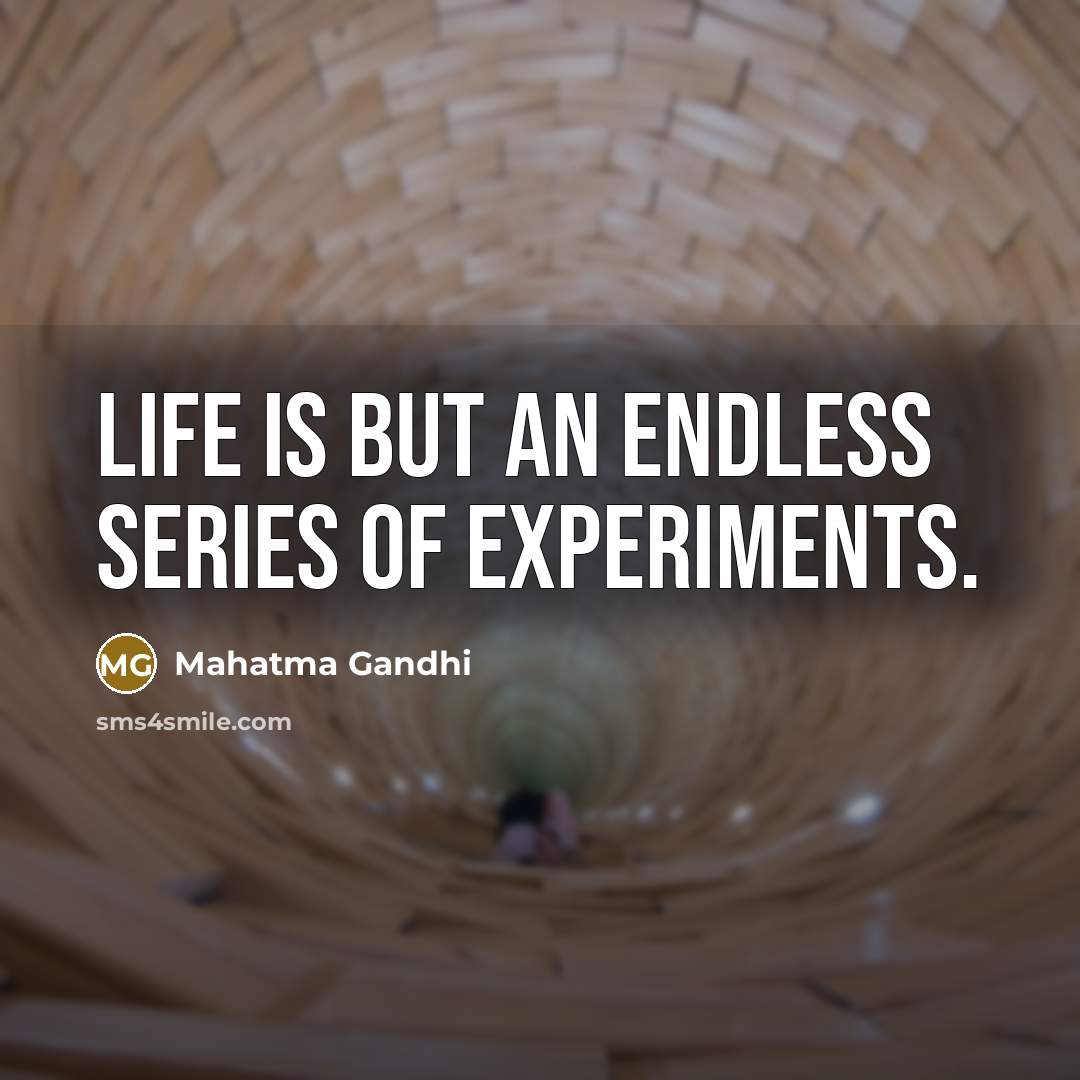 “Life is but an endless series of experiments.…” quote by Mahatma Gandhi