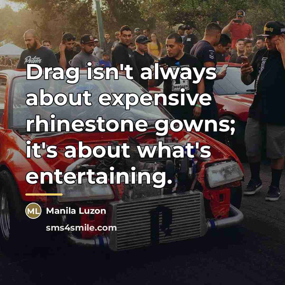 “Drag isn't always about expensive rhinestone gowns; it's about what's…” quote by Manila Luzon