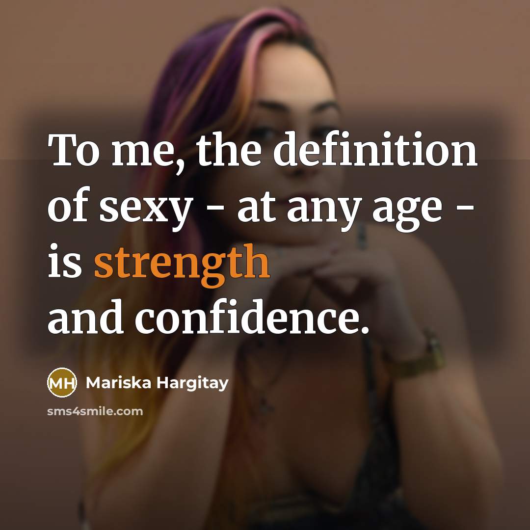 “To me, the definition of sexy - at any age…” quote by Mariska Hargitay