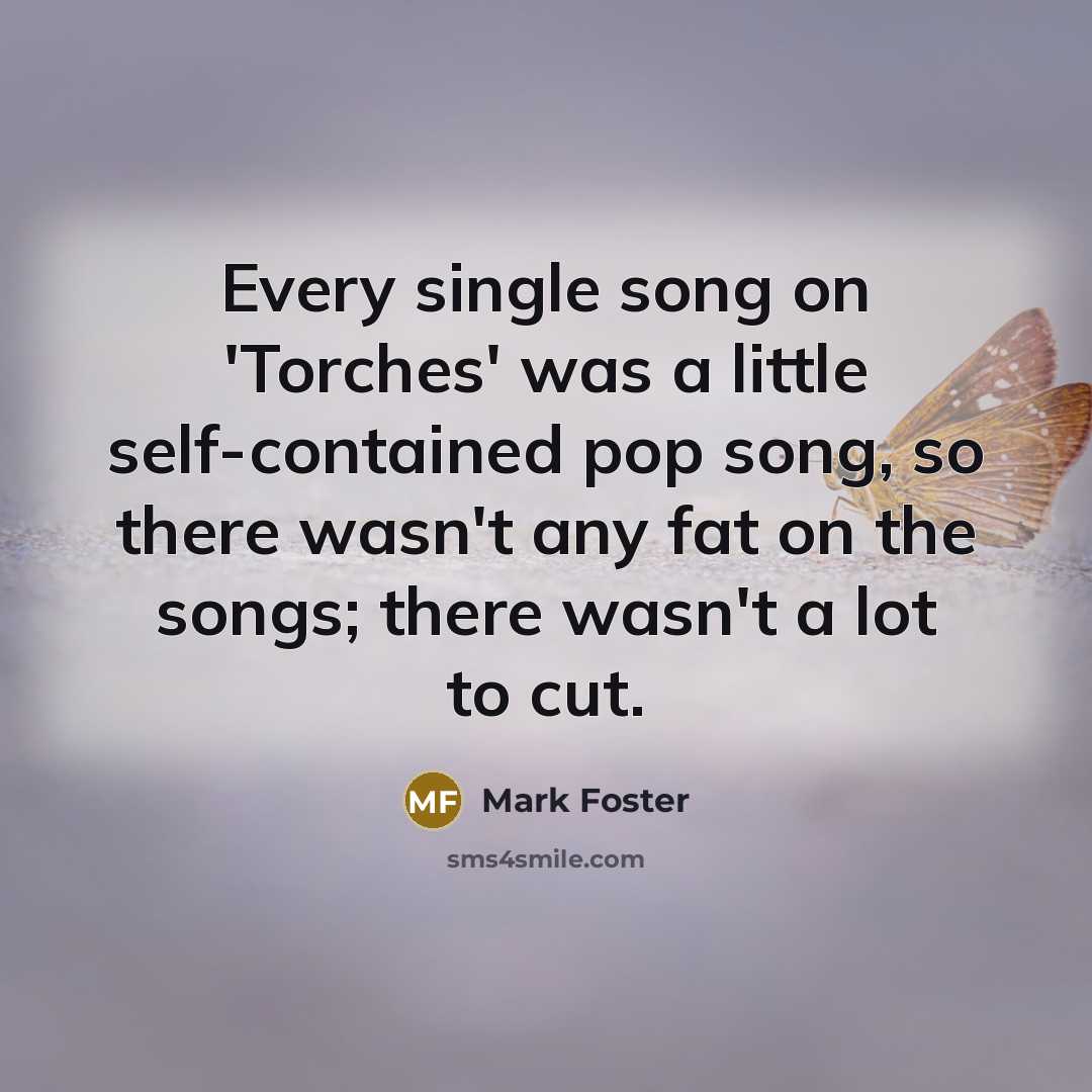 “Every single song on 'Torches' was a little self-contained pop…” quote by Mark Foster