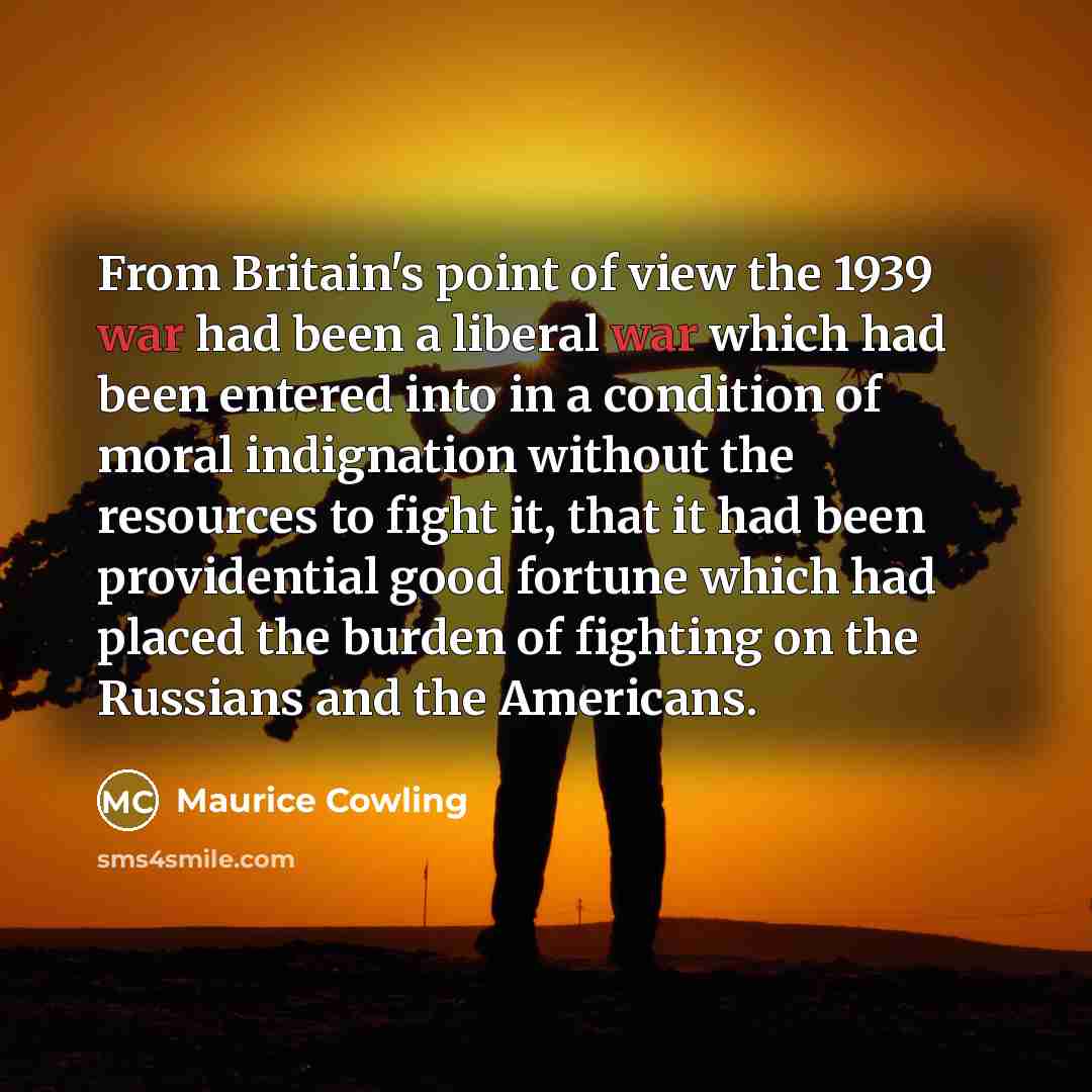 “From Britain's point of view the 1939 war had been…” quote by Maurice Cowling