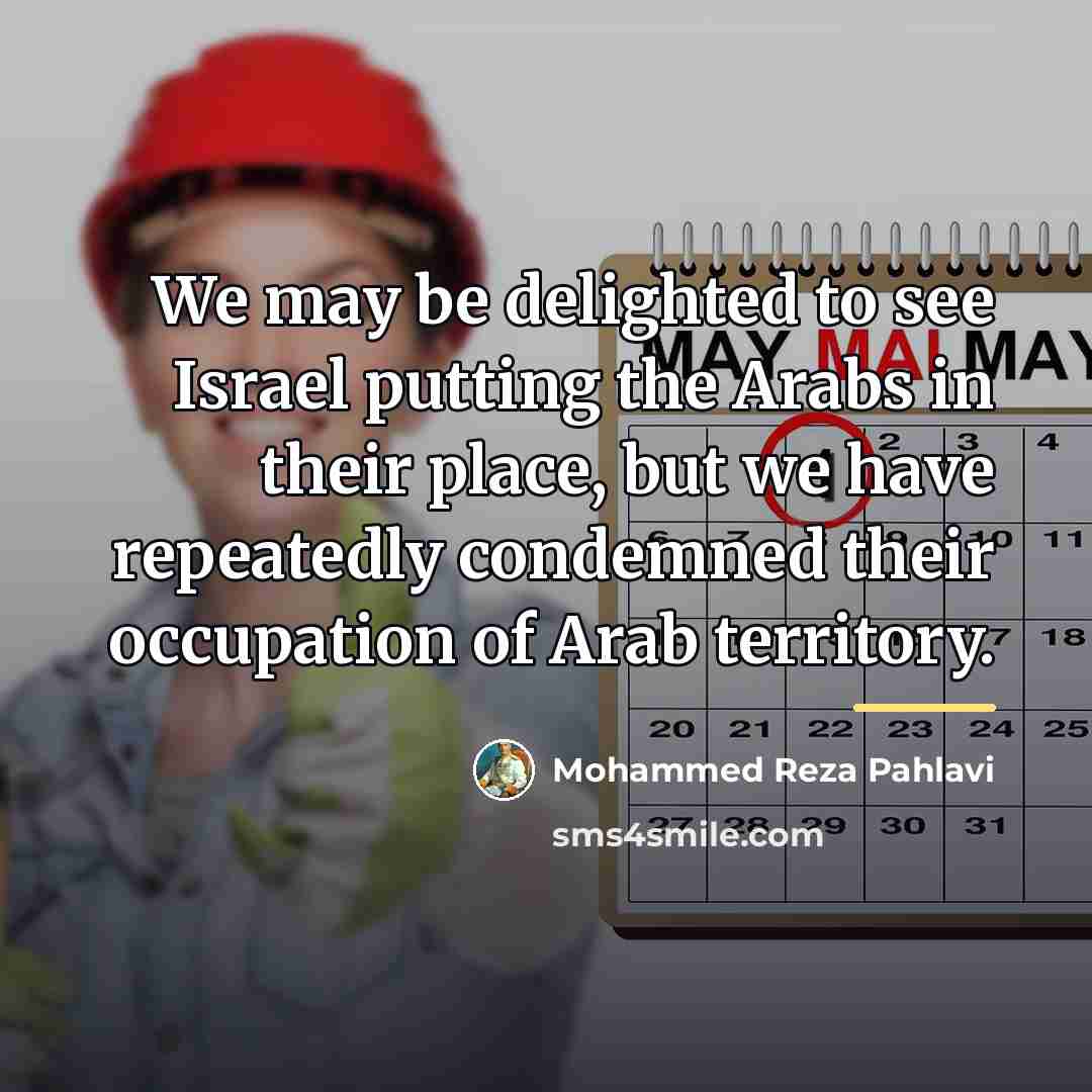 “We may be delighted to see Israel putting the Arabs…” quote by Mohammed Reza Pahlavi