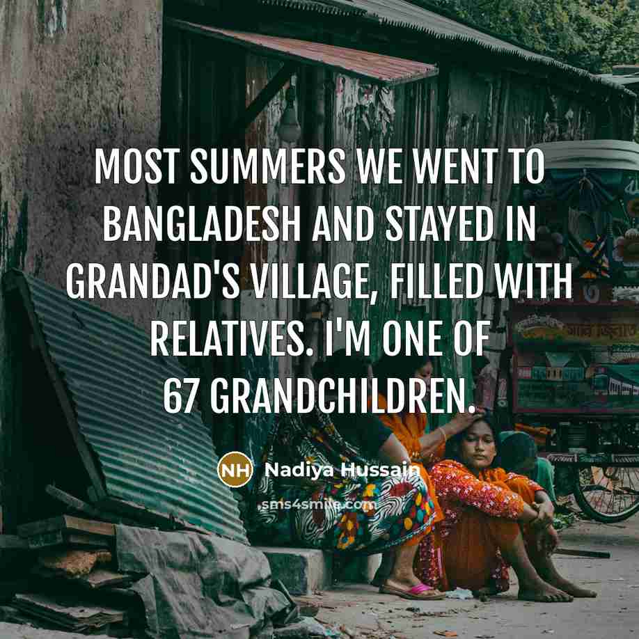 “Most summers we went to Bangladesh and stayed in Grandad's…” quote by Nadiya Hussain