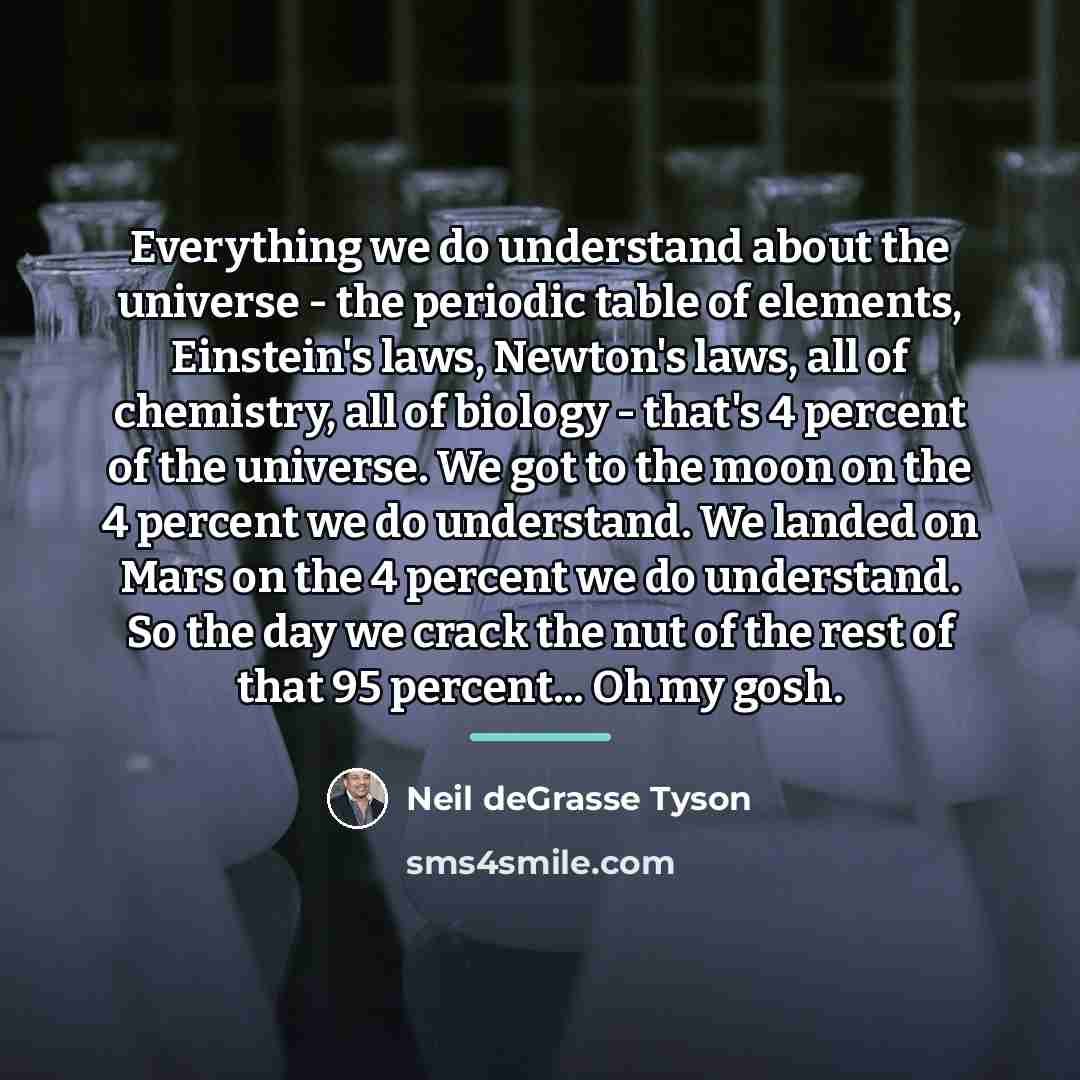 “Everything we do understand about the universe - the periodic…” quote by Neil deGrasse Tyson