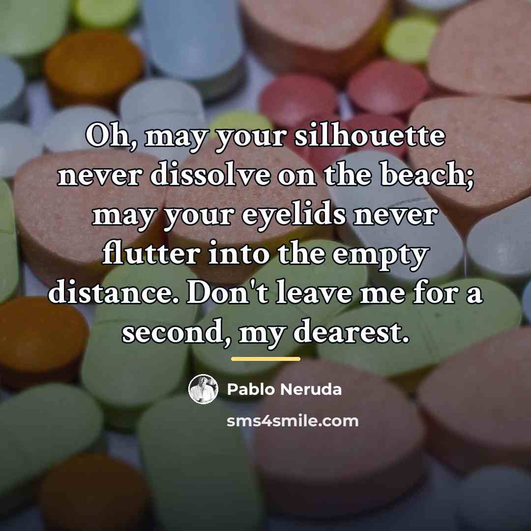 “Oh, may your silhouette never dissolve on the beach; may…” quote by Pablo Neruda