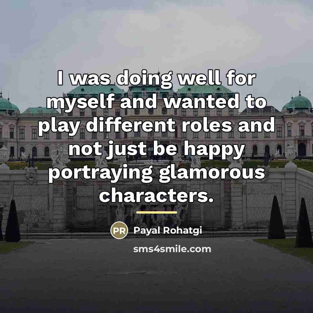 “I was doing well for myself and wanted to play…” quote by Payal Rohatgi