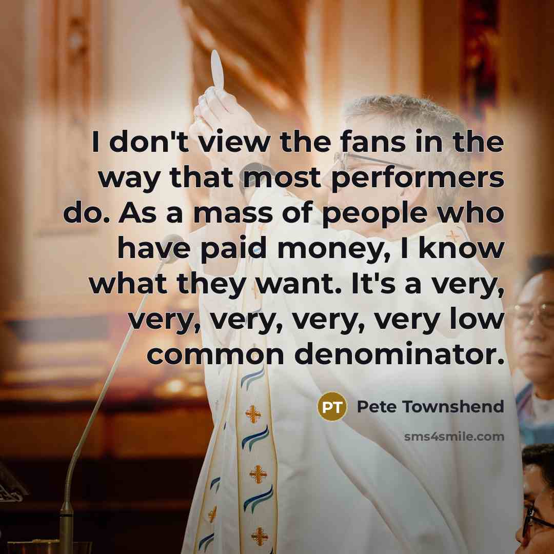 “I don't view the fans in the way that most…” quote by Pete Townshend