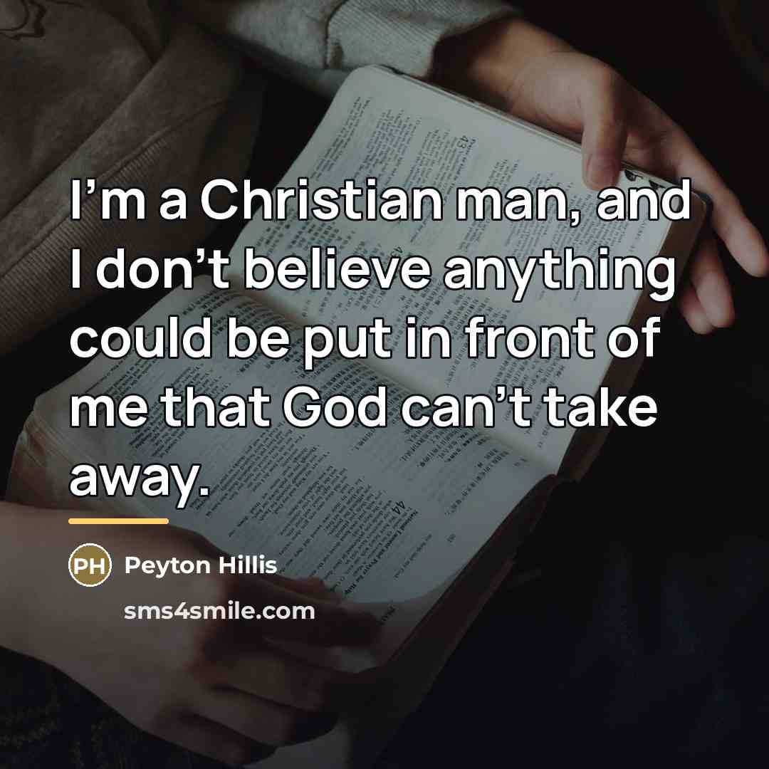 “I'm a Christian man, and I don't believe anything could…” quote by Peyton Hillis